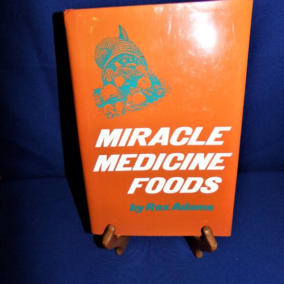 Miracle Medicine Foods by Rex Adams (1977, Hardcover Book) Natural Healing - Picture 6 of 7